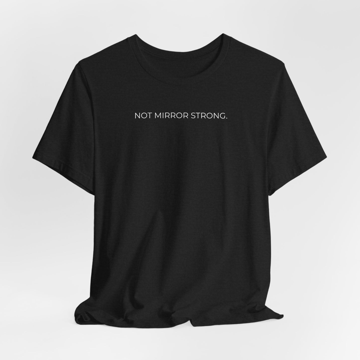 Not Mirror Strong Tee – Athletic Fit