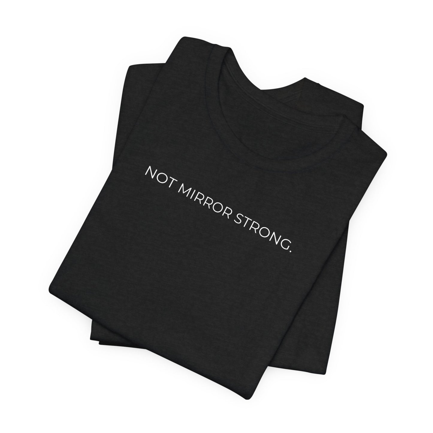 Not Mirror Strong Tee – Athletic Fit
